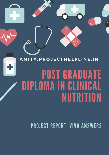 PROJECT FOR POST GRADUATE DIPLOMA IN CLINICAL NUTRITION FOR AMITY