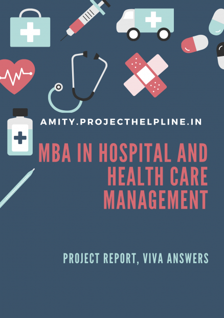 AMITY PROJECT FOR MBA IN HOSPITAL AND HEALTHCARE MANAGEMENT